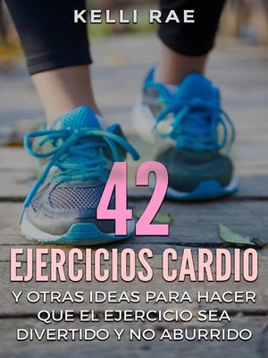 cover image of 42 Ejercicios Cardio y Otras ideas para hacer que el ejercicio sea divertido y no aburrido